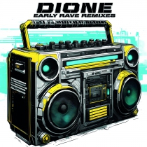 Dione - Early Rave Remixes Pre Order