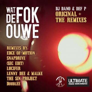DJ Dano & Def P - Wat De Fok Ouwe (De Remixes)