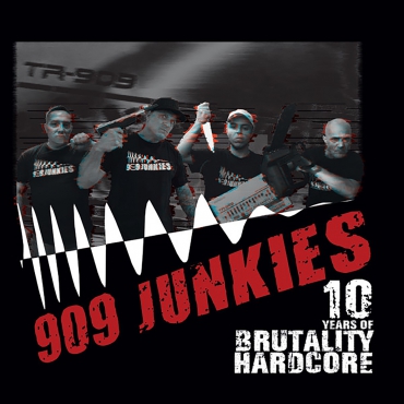 909 Junkies - 10 Years Of Brutality