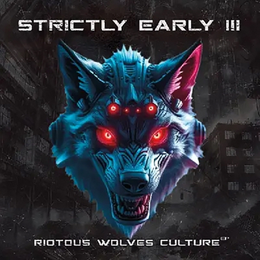 Strictly Early III – Riotous Wolves